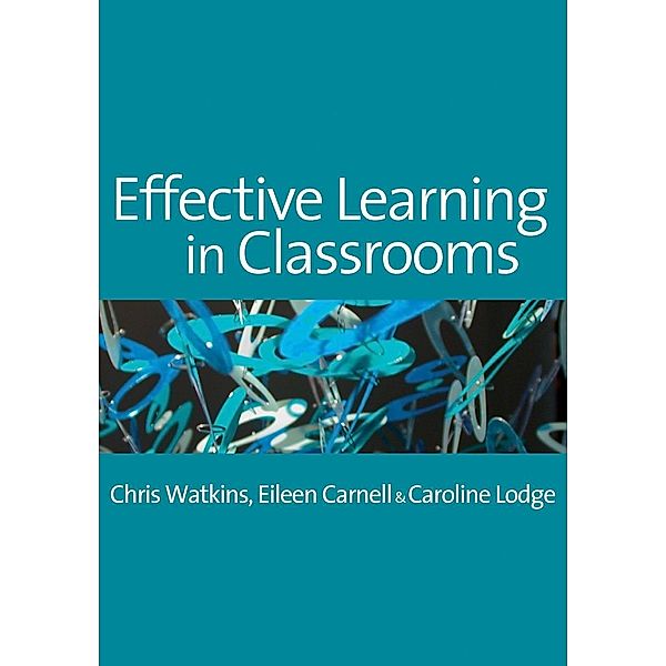 Effective Learning in Classrooms, Chris Watkins, Eileen Carnell, Caroline M Lodge