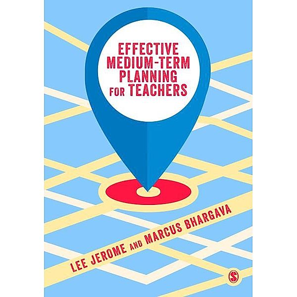 Effective Medium-term Planning for Teachers, Lee Jerome, Marcus Bhargava