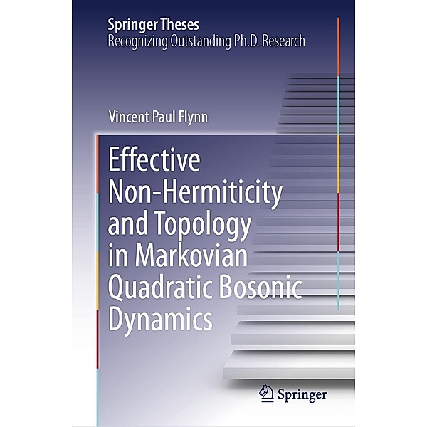 Effective Non-Hermiticity and Topology in Markovian Quadratic Bosonic Dynamics / Springer Theses, Vincent Paul Flynn