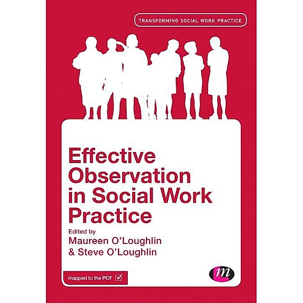 Effective Observation in Social Work Practice / Transforming Social Work Practice Series