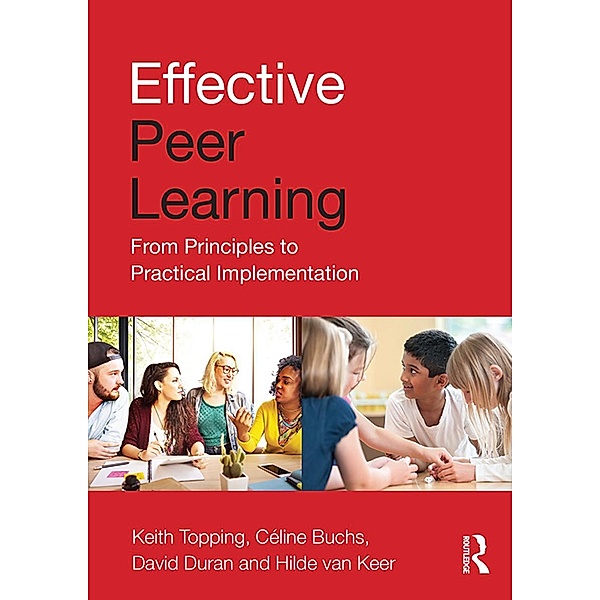 Effective Peer Learning, Keith Topping, Céline Buchs, David Duran, Hilde van Keer