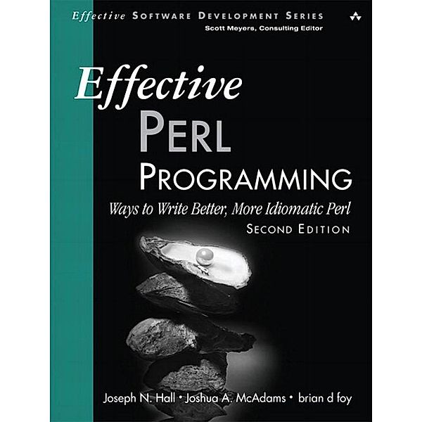 Effective Perl Programming, Hall Joseph N., McAdams Joshua A., Foy Brian D.