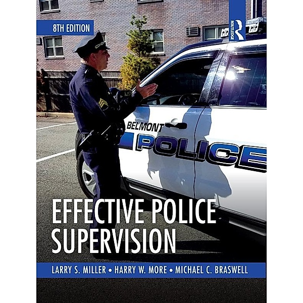 Effective Police Supervision, Larry S. Miller, Harry W. More, Michael C. Braswell