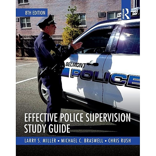 Effective Police Supervision Study Guide, Chris Rush Burkey, Larry S. Miller, Michael C. Braswell