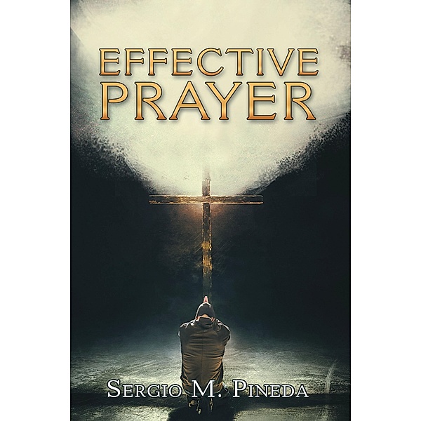 Effective Prayer, Sergio M. Pineda