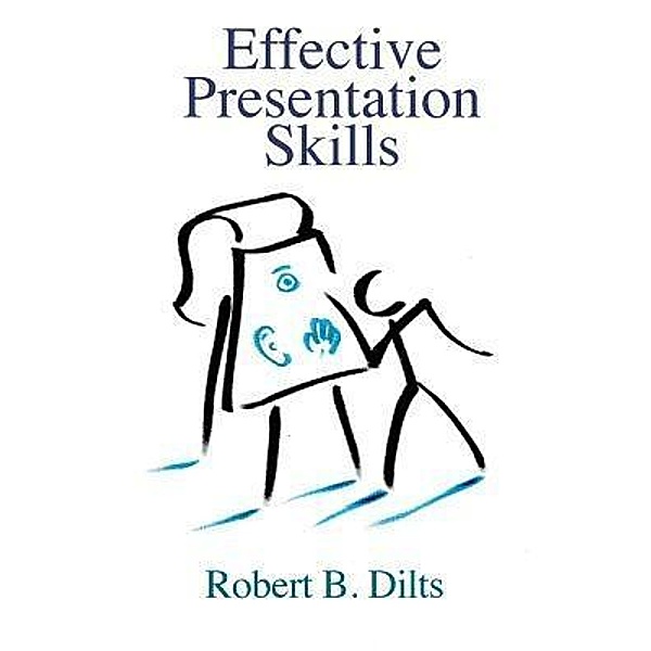 Effective Presentation Skills, Robert Brian Dilts