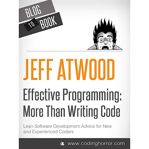 Effective Programming: More Than Writing Code, Jeff Atwood