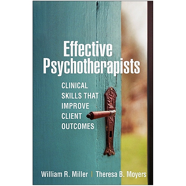 Effective Psychotherapists, William R. Miller, Theresa B. Moyers