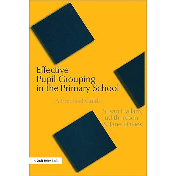 Effective Pupil Grouping in the Primary School, Susan Hallam, Judy Ireson, Jane Davies