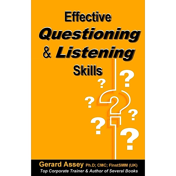 Effective Questioning & Listening Skills, Gerard Assey