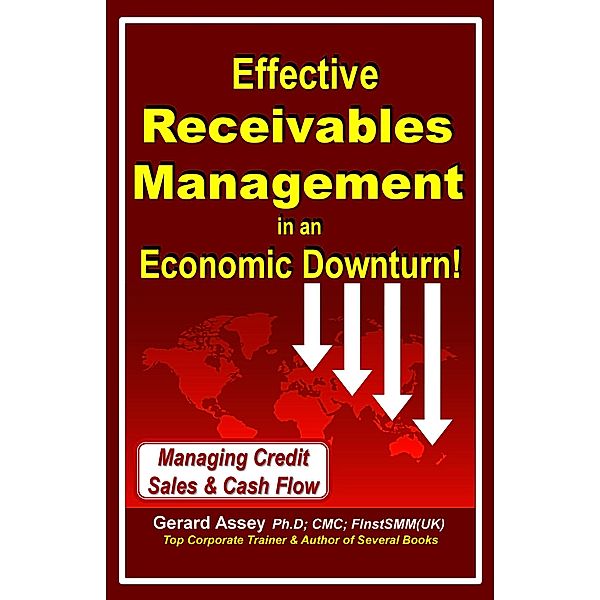 Effective Receivables Management in an Economic Downturn!, Gerard Assey