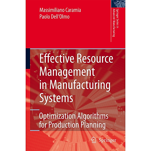 Effective Resource Management in Manufacturing Systems, Massimiliano Caramia, Paolo Dell'Olmo
