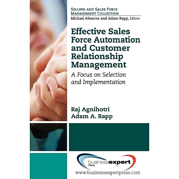 Effective Sales Force Automation and Customer Relationship Management, Raj Agnihotri, Adam A. Rapp
