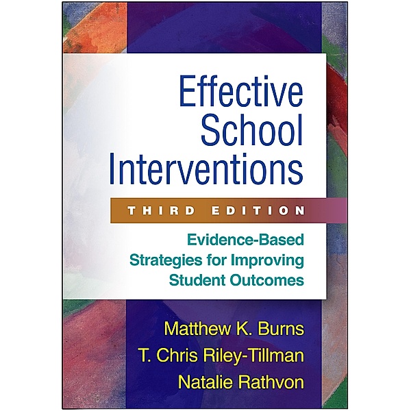 Effective School Interventions, Matthew K. Burns, T. Chris Riley-Tillman, Natalie Rathvon