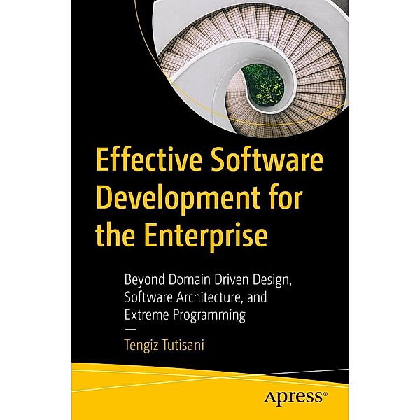 Effective Software Development for the Enterprise, Tengiz Tutisani