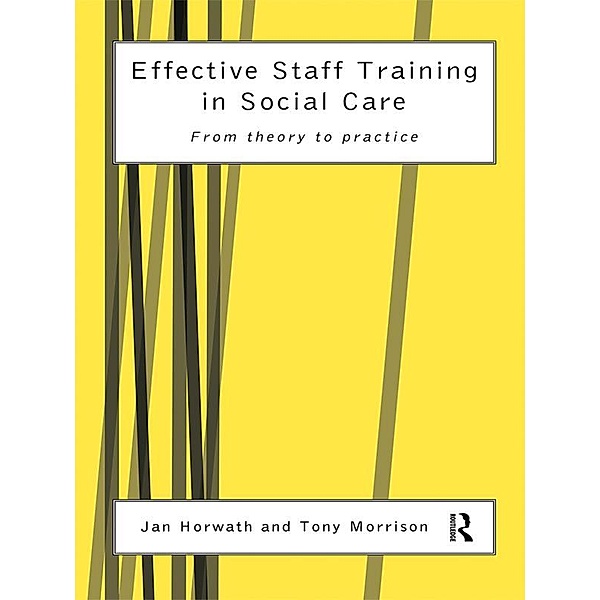 Effective Staff Training in Social Care, Jan Horwath, Tony Morrison