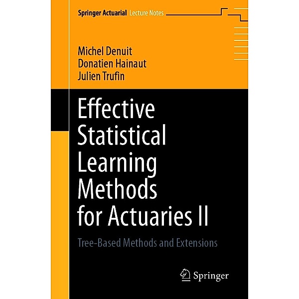 Effective Statistical Learning Methods for Actuaries II / Springer Actuarial, Michel Denuit, Donatien Hainaut, Julien Trufin