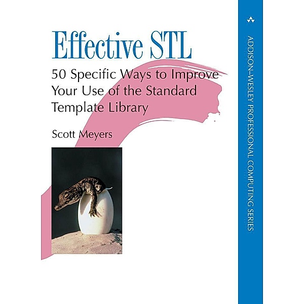 Effective STL / Addison-Wesley Professional Computing Series, Scott Meyers