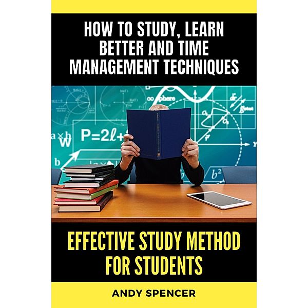 Effective Study Method for Students, Andy Spencer