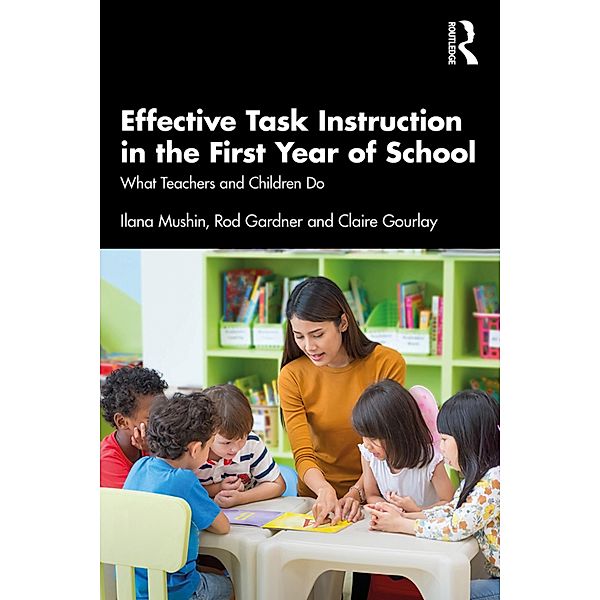 Effective Task Instruction in the First Year of School, Ilana Mushin, Rod Gardner, Claire Gourlay