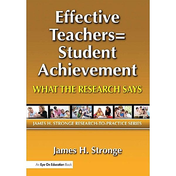 Effective Teachers=Student Achievement, James Stronge