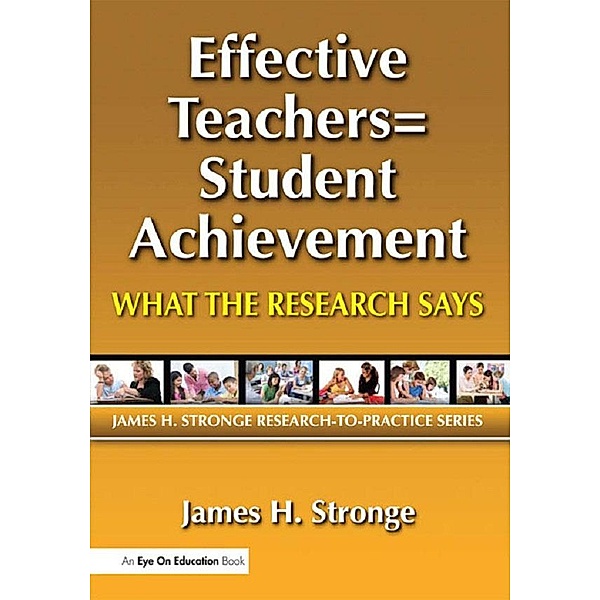 Effective Teachers=Student Achievement, James Stronge