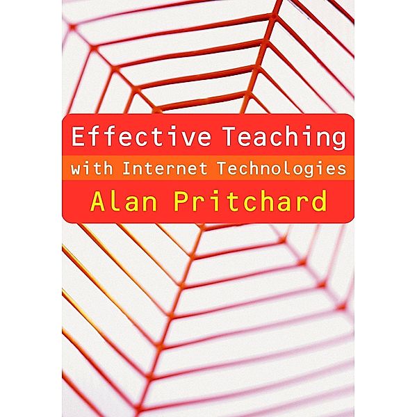 Effective Teaching with Internet Technologies, Alan Pritchard