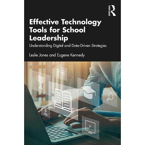 Effective Technology Tools for School Leadership, Leslie Jones, Eugene Kennedy