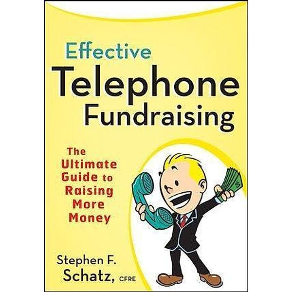 Effective Telephone Fundraising, Stephen F. Schatz