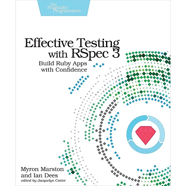Effective Testing with RSpec 3, Myron Marston