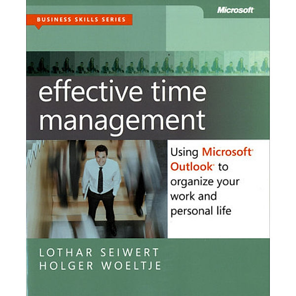 Effective Time Management, Lothar J. Seiwert, Holger Wöltje