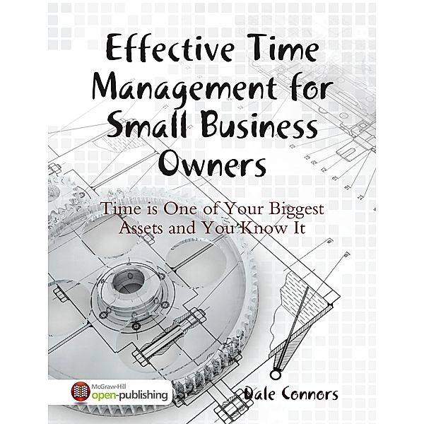 Effective Time Management for Small Business Owners, Dale Connors