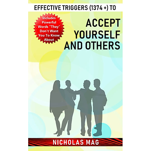 Effective Triggers (1374 +) to Accept Yourself and Others, Nicholas Mag