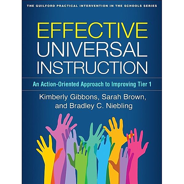 Effective Universal Instruction / The Guilford Practical Intervention in the Schools Series, Kimberly Gibbons, Sarah Brown, Bradley C. Niebling