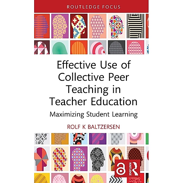 Effective Use of Collective Peer Teaching in Teacher Education, Rolf K Baltzersen