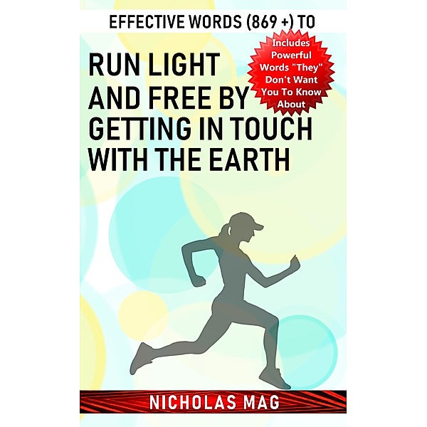 Effective Words (869 +) to Run Light and Free by Getting in Touch with the Earth, Nicholas Mag