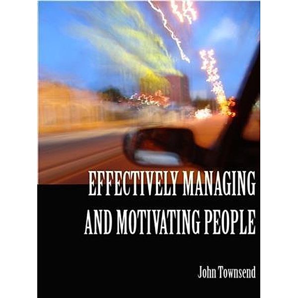 Effectively Managing and Motivating People, John Townsend