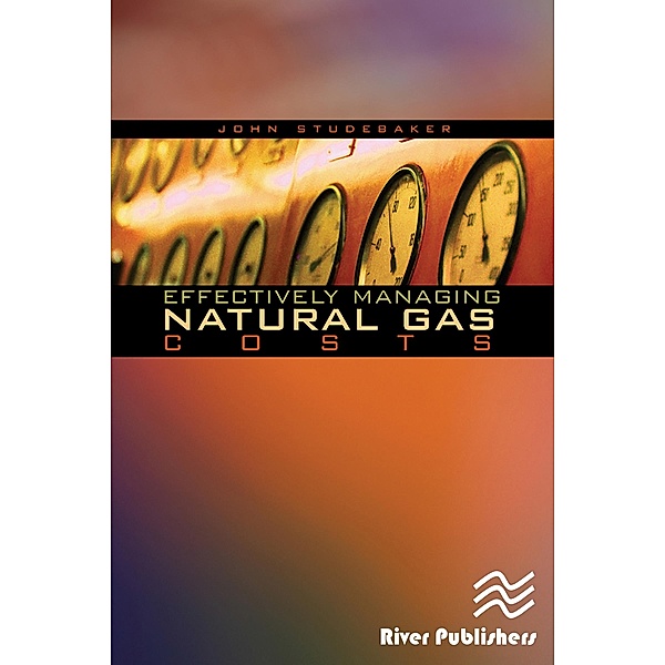 Effectively Managing Natural Gas Costs, John M. Studebaker