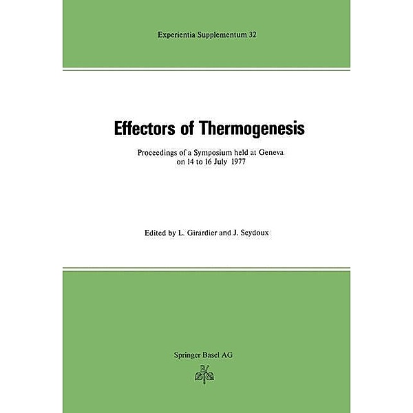 Effectors of Thermogenesis / Experientia Supplementum Bd.32, Girardier, Lucien
