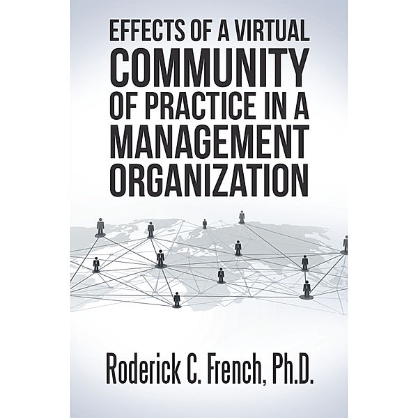 Effects of a Virtual Community of Practice in a Management-Consulting Organization, Roderick C. French