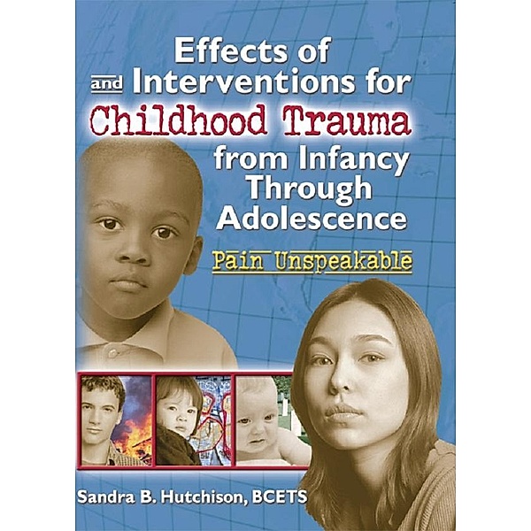 Effects of and Interventions for Childhood Trauma from Infancy Through Adolescence, Sandra Hutchison