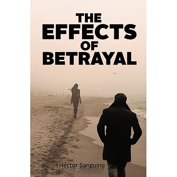 Effects of Betrayal / Austin Macauley Publishers, Hector Sanguino