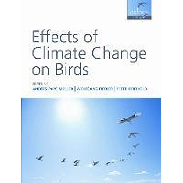 Effects of Climate Change on Birds, Anders Pape Moller, Wolfgang Fiedler, Peter Berthold