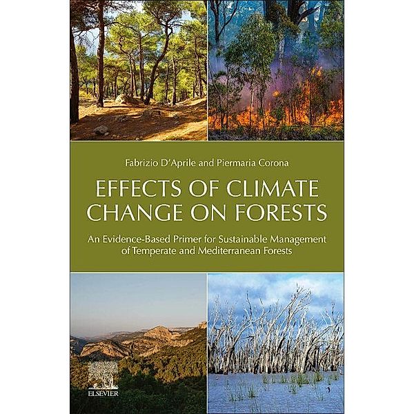 Effects of Climate Change on Forests: An Evidence-Based Primer for Sustainable Management of Temperate and Mediterranean Forests, Fabrizio D'Aprile, Piermaria Corona