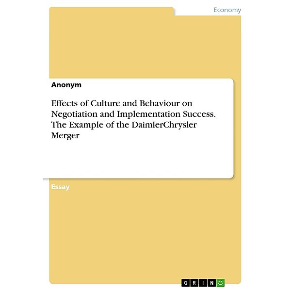Effects of Culture and Behaviour on Negotiation and Implementation Success. The Example of the DaimlerChrysler Merger