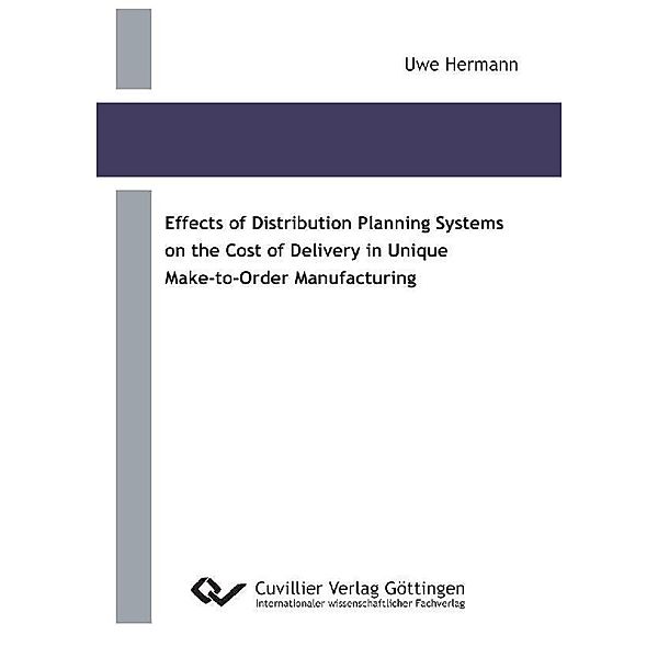 Effects of Distribution Planning Systems on the Cost of Delivery in Unique Make-to-Order Manufacturing