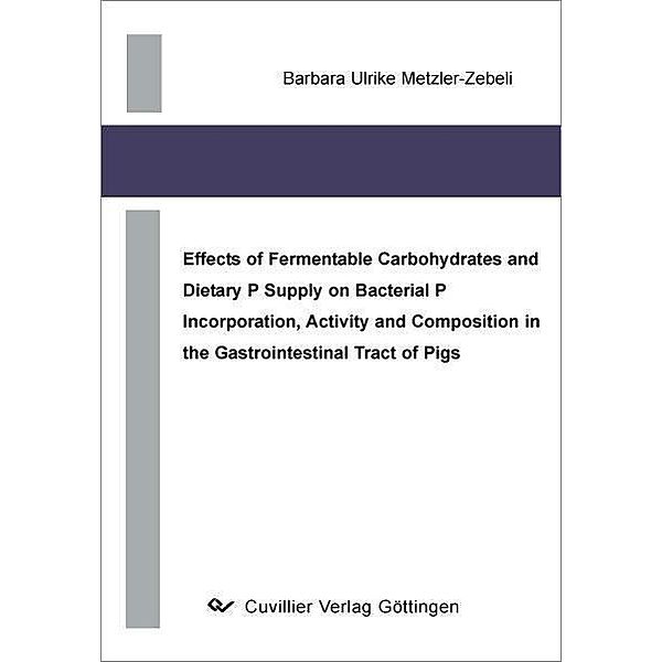 Effects of Fermentable Carbohydrates and Dietary P Supply on Bacterial P Incorporation, Activity and Composition in the Gastrointestinal Tract of Pigs