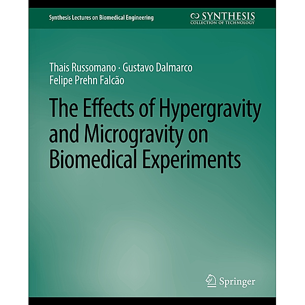 Effects of Hypergravity and Microgravity on Biomedical Experiments, The, Thais Russomano, Gustavo Dalmarco, Felipe Prehn Falcao