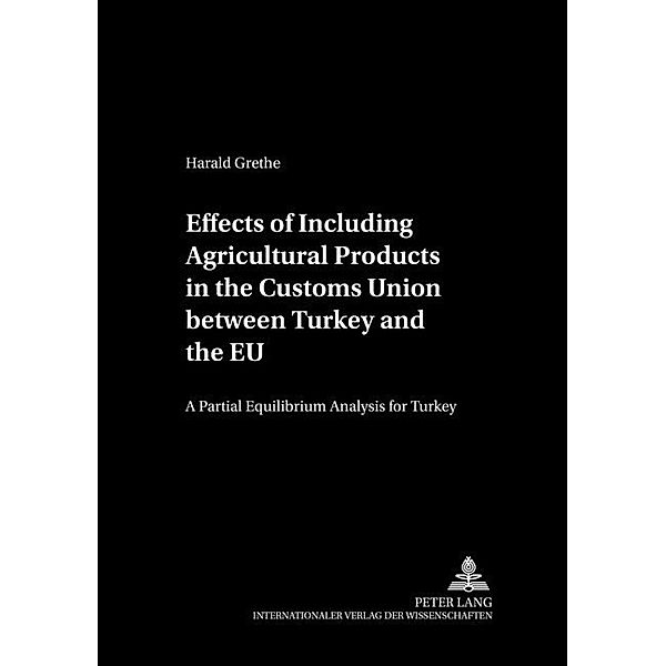 Effects of Including Agricultural Products in the Customs Union between Turkey and the EU, Harald Grethe