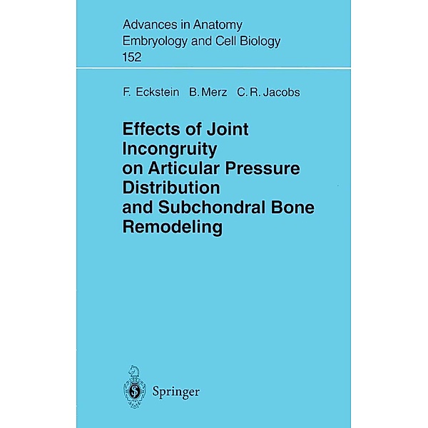 Effects of Joint Incongruity on Articular Pressure Distribution and Subchondral Bone Remodeling / Advances in Anatomy, Embryology and Cell Biology Bd.152, F. Eckstein, B. Merz, C. R. Jacobs